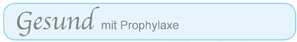 Prophylaxe